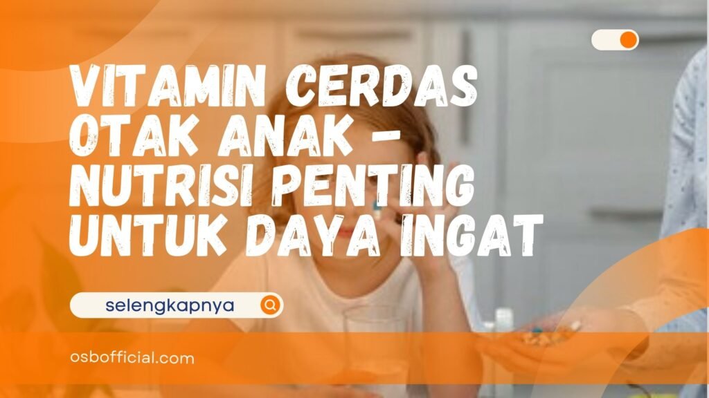 Vitamin Cerdas Otak anak