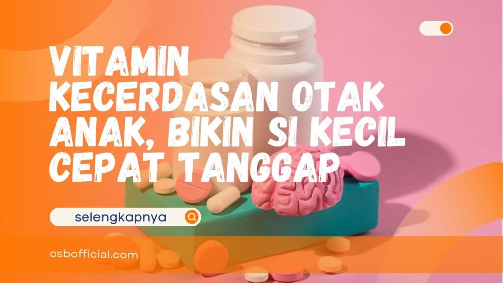 Vitamin Kecerdasan Otak Anak