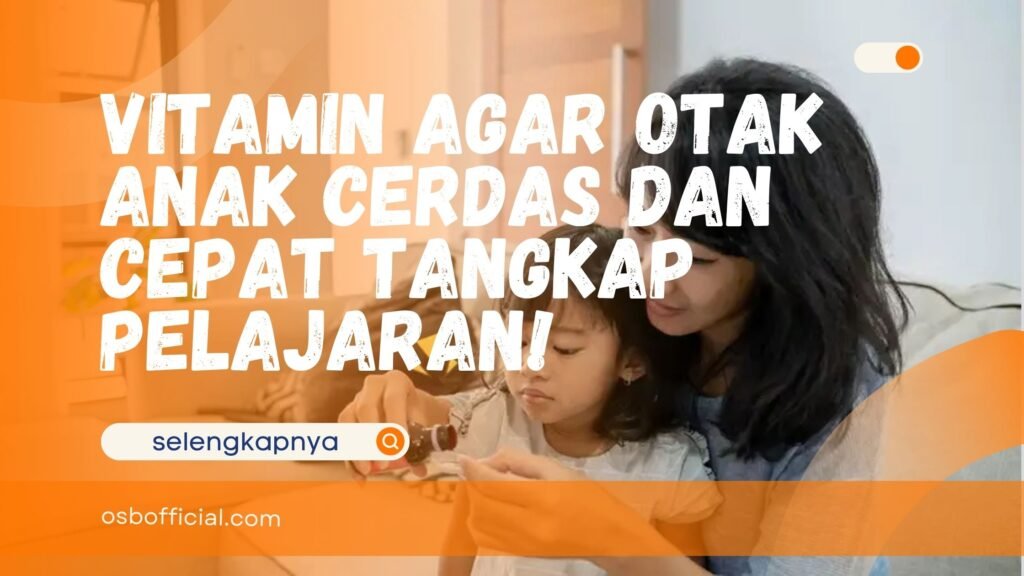 Vitamin agar Otak Anak Cerdas