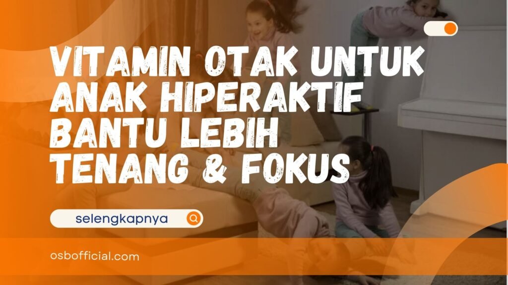 Vitamin Otak untuk Anak Hiperaktif