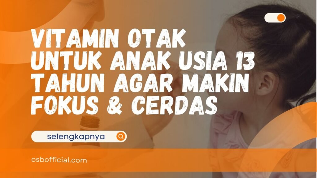 Vitamin Otak untuk Anak Usia 13 Tahun
