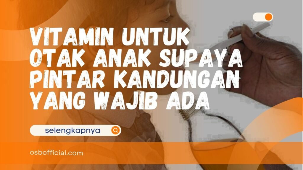 Vitamin untuk Otak Anak Supaya pintar