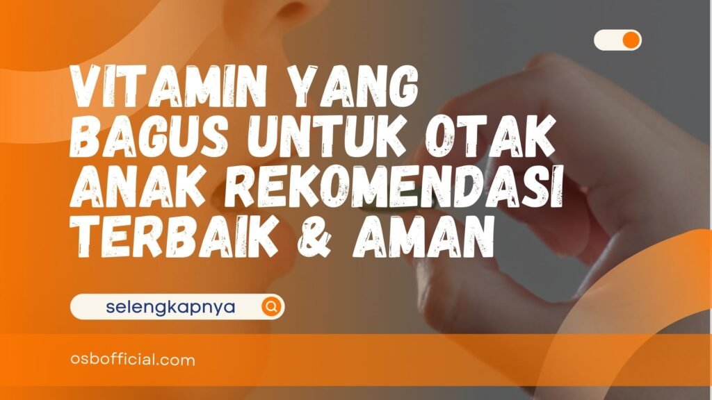 Vitamin yang Bagus untuk Otak Anak