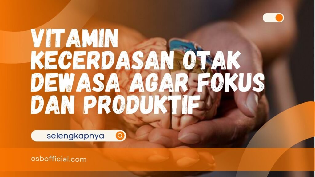 Vitamin Kecerdasan Otak Dewasa