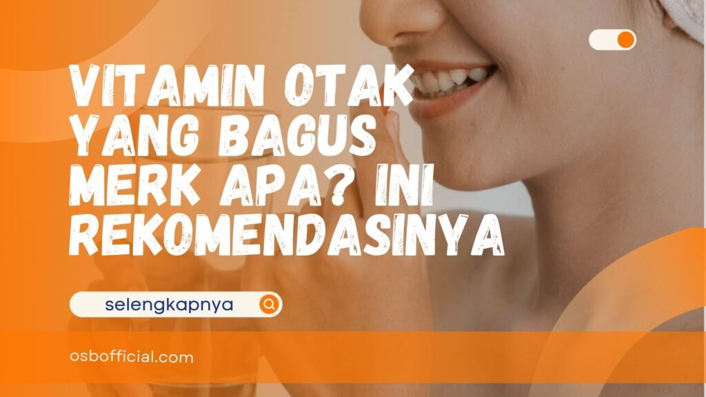 Vitamin Otak yang Bagus Merk Apa