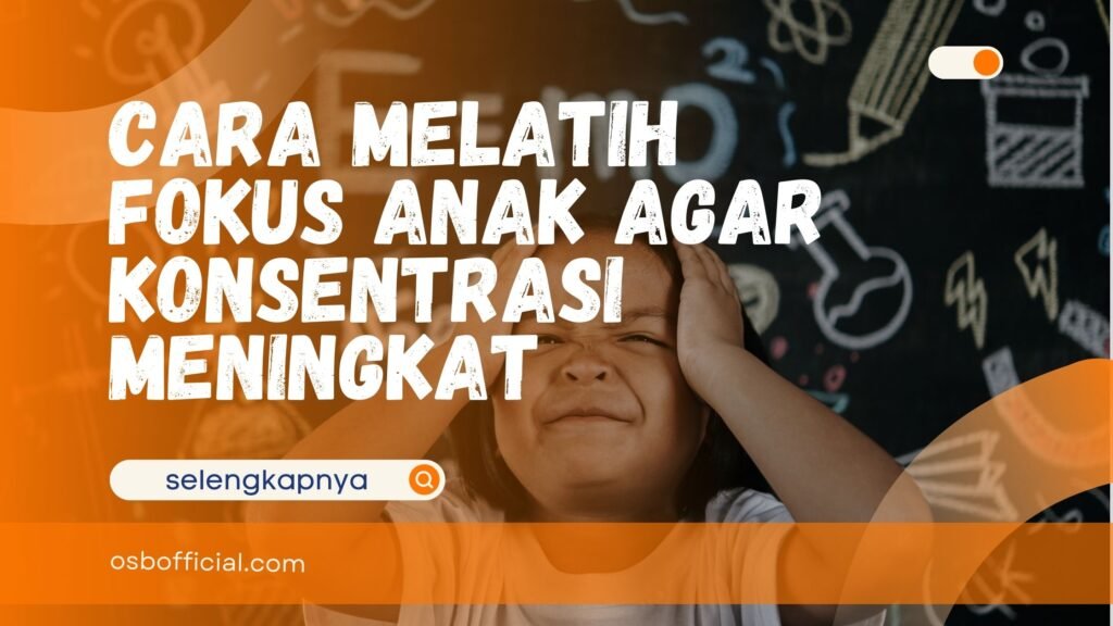 Cara Melatih Fokus Anak
