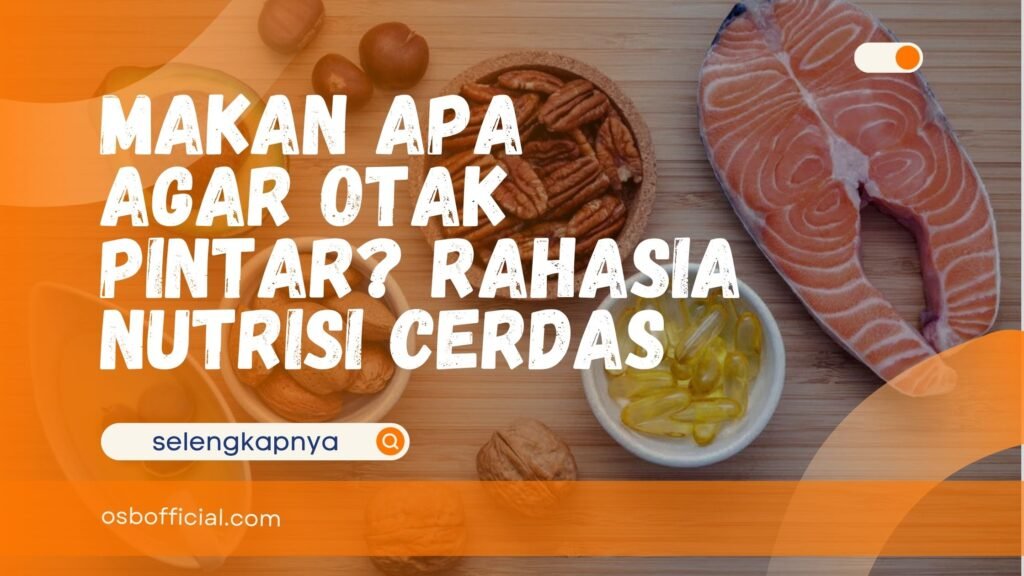 Makan Apa Agar Otak Pintar