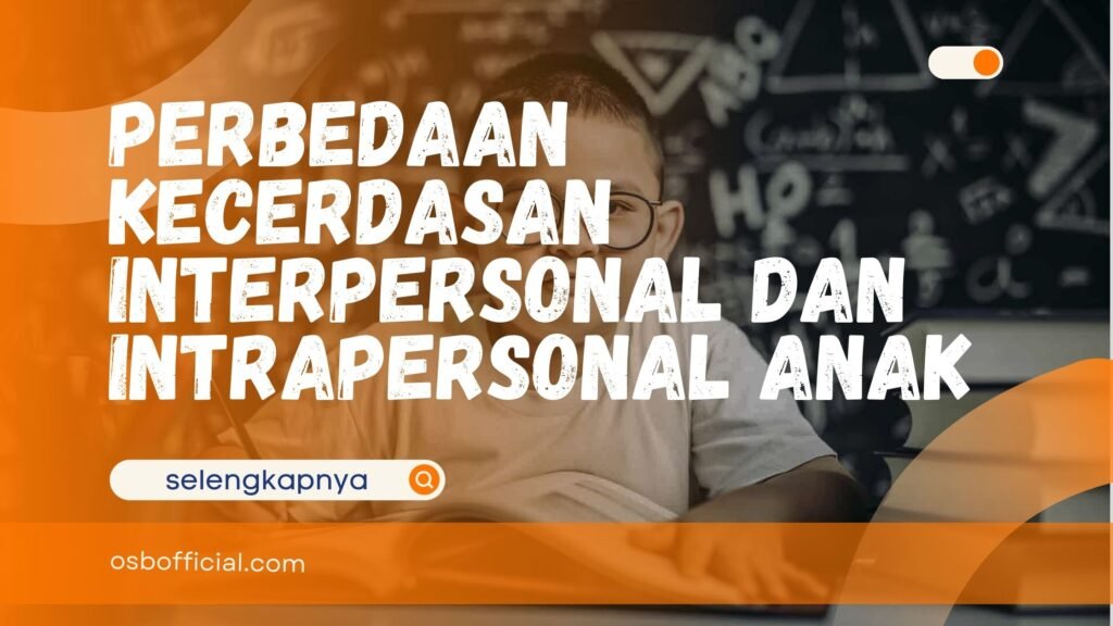 Perbedaan Kecerdasan Interpersonal dan Intrapersonal Anak