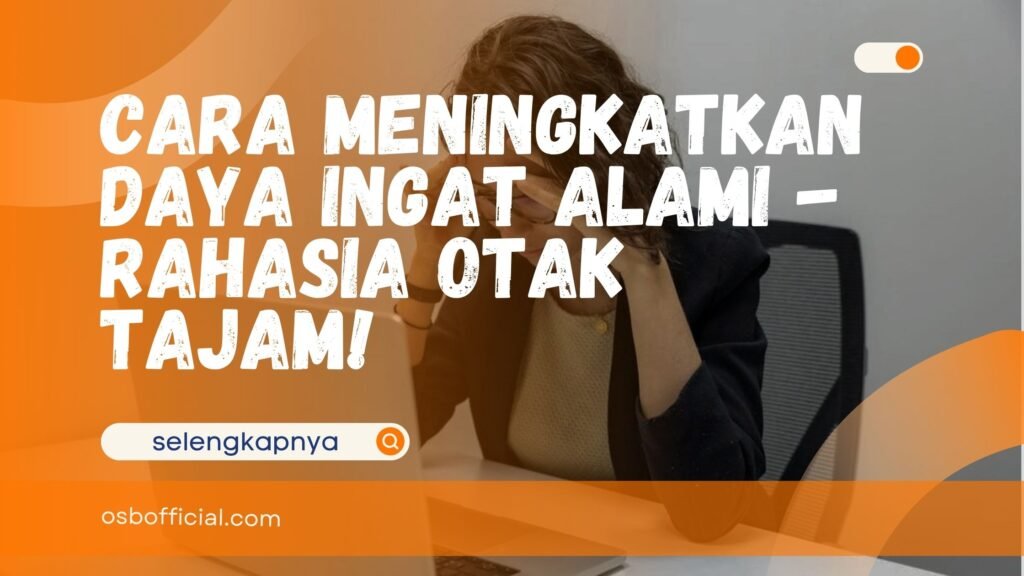 Cara Meningkatkan Daya Ingat Alami