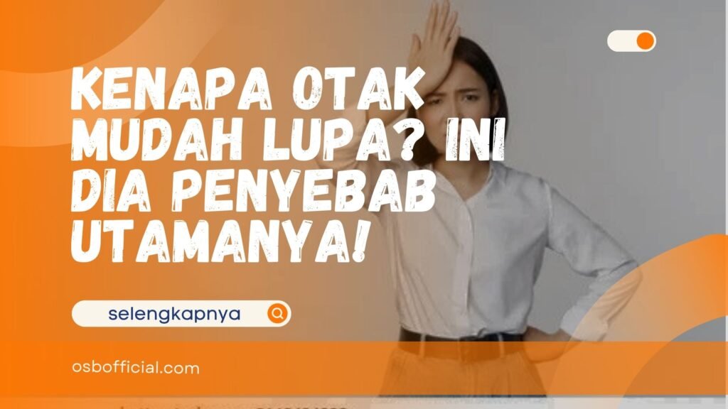 Kenapa Otak Mudah Lupa
