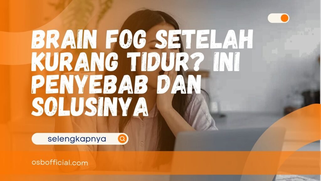 Brain Fog Setelah Kurang Tidur
