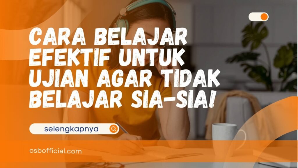 Cara Belajar Efektif untuk Ujian