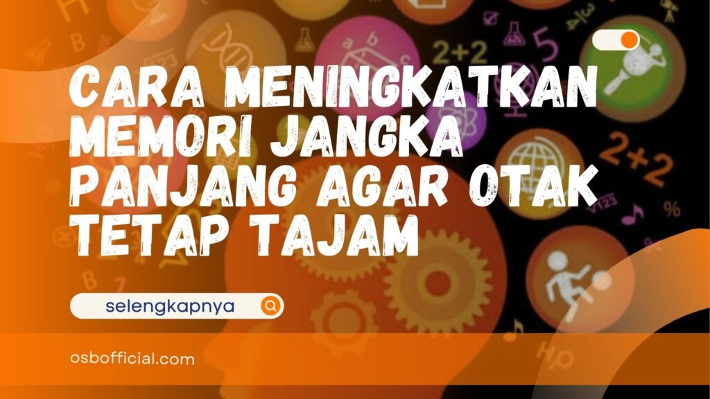 Cara Meningkatkan Memori Jangka Panjang