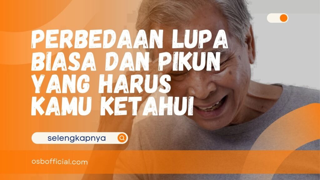 Perbedaan Lupa Biasa dan Pikun