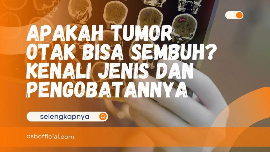 Apakah Tumor Otak Bisa Sembuh